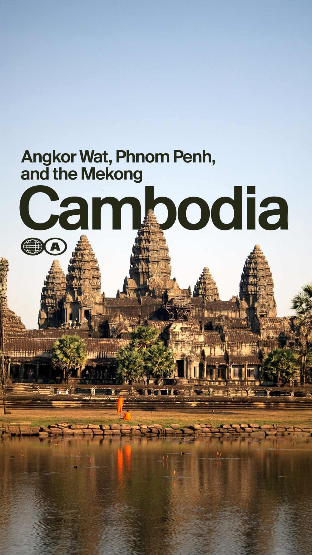 Cambodia: Angkor Wat Temples, Phnom Penh’s History and the Mekong